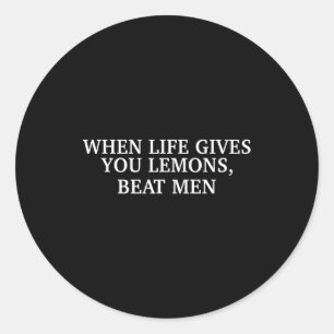 When Life Gives You Lemons Beat Men Funny Sarcasm Classic Round Sticker