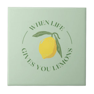 When Life gives you Lemons Ceramic Tile
