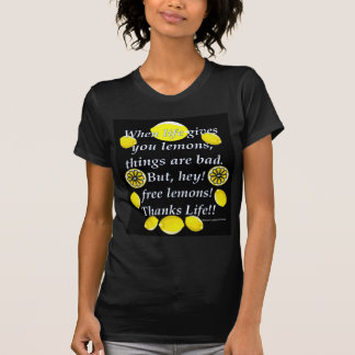 When Life Gives You Lemons - Cool Free Lemons! T-Shirt
