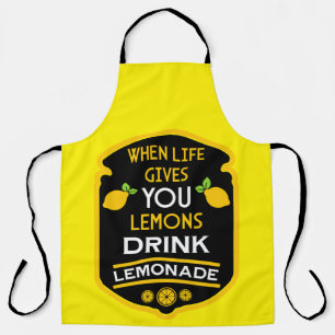 When Life Gives You Lemons Drink Lemonade Apron