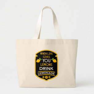 When Life Gives You Lemons Drink Lemonade Large Tote Bag