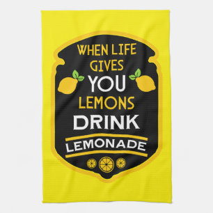 When Life Gives You Lemons Drink Lemonade Tea Towel