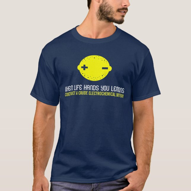 When life gives you lemons make a battery shirt (Front)