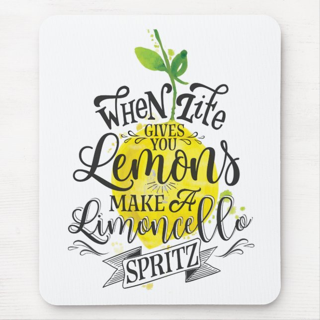 "When Life Gives You Lemons, Make a Limoncello! Mouse Pad (Front)