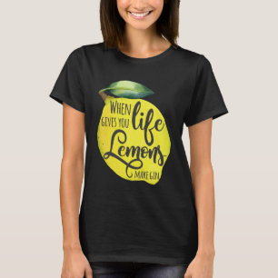 When Life Gives You Lemons Make Gin Motivational T-Shirt