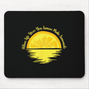 When Life Gives You Lemons Make... - Lemonade Mouse Pad