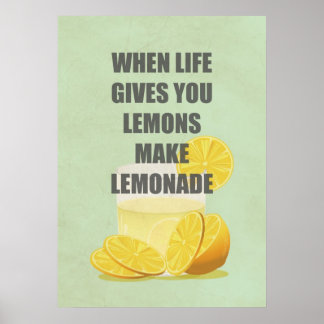 When life gives you lemons, make lemonade quotes poster