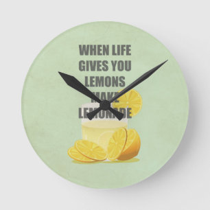 When life gives you lemons, make lemonade quotes round clock