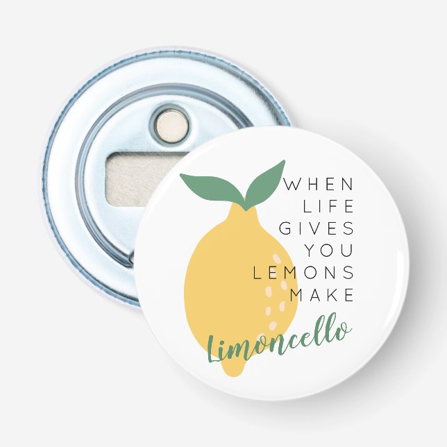 When Life Gives You Lemons Make Limoncello Bottle Opener (Front)