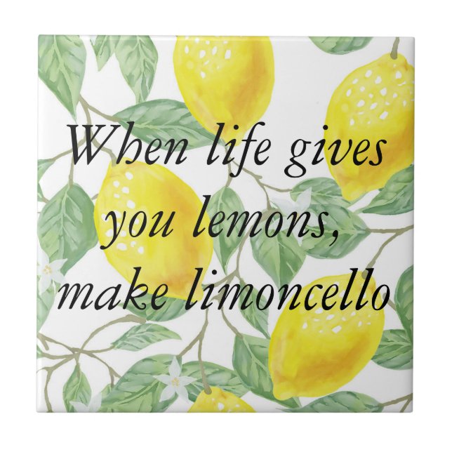 When life gives you lemons, make limoncello ceramic tile (Front)