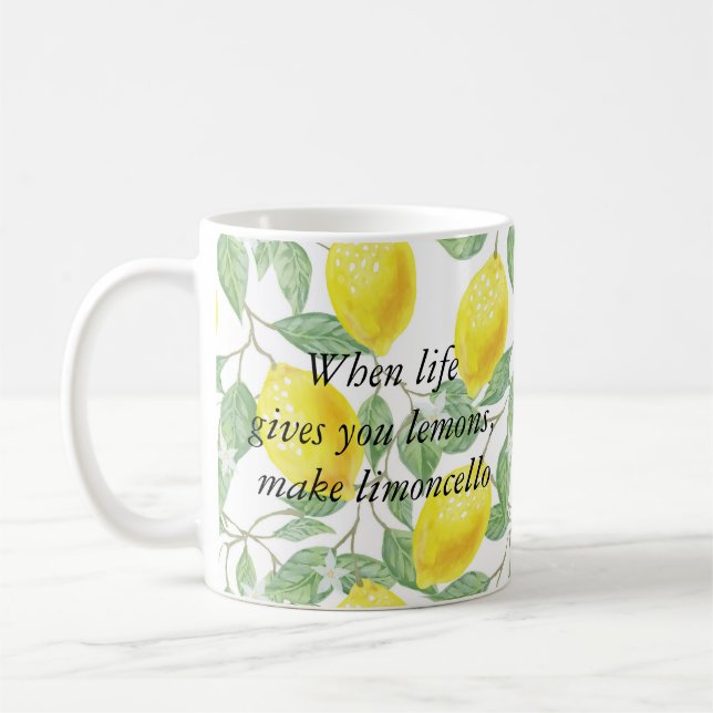When life gives you lemons, make limoncello coffee mug (Left)
