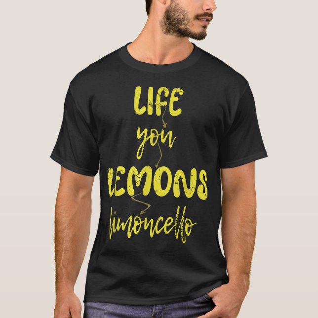 When Life Gives You Lemon'S Make Limoncello  T-Shirt (Front)