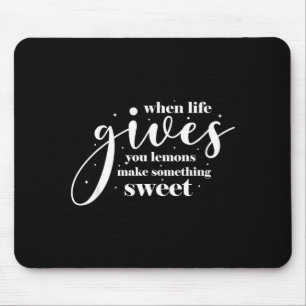 When Life Gives You Lemons Make Something Sweet Mouse Pad