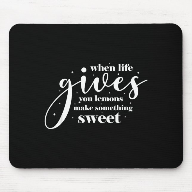 When Life Gives You Lemons Make Something Sweet Mouse Pad (Front)