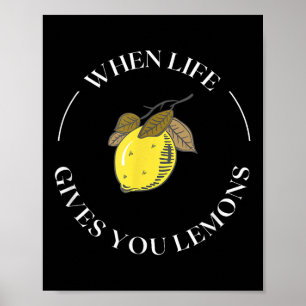 When Life Gives You Lemons Motivational Quote Lemo Poster