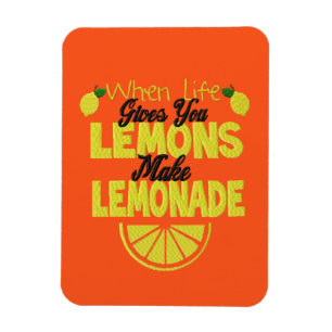 When Life Gives You Lemons (orange background) Magnet