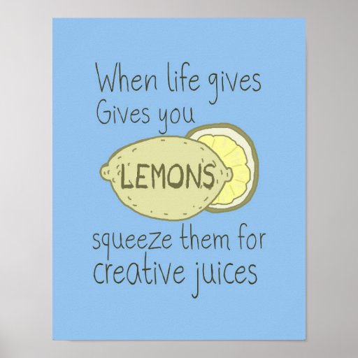 When Life Gives You lemons, Squeeze Them Poster Zazzle