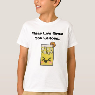 When Life Gives You Lemons... T-Shirt