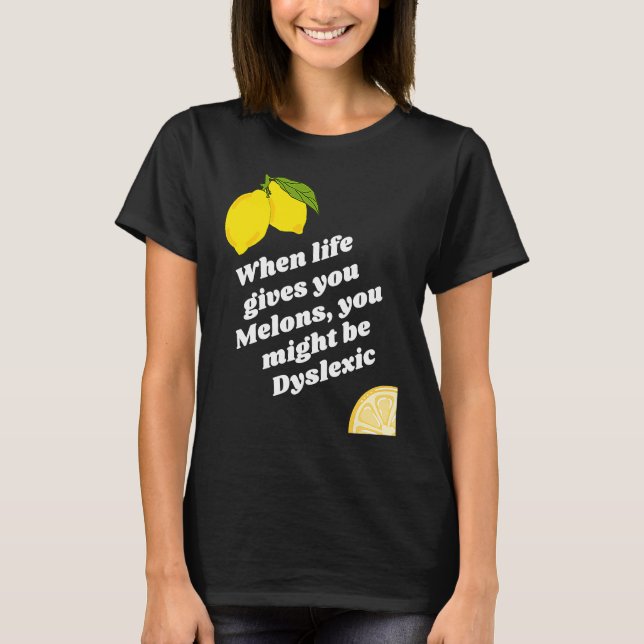 When Life gives you Lemons T-Shirt (Front)