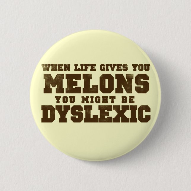 When Life Gives You Melons 6 Cm Round Badge (Front)