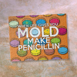 WHEN LIFE GIVES YOU MOLD Fun Science Jigsaw Puzzle<br><div class="desc">Cool,  trendy science inspired jigsaw designed for all scientists,  science teachers,  science students,  in short,  any science geek in your life (and that includes you)! Designed by Thisisnotme©</div>