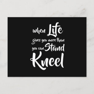 When Life Gives You More Than You Can Stand Kneel Postcard