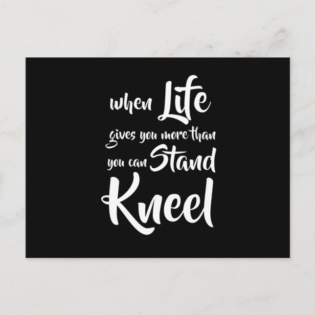 When Life Gives You More Than You Can Stand Kneel  Postcard (Front)