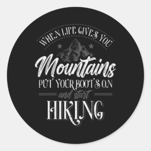 When Life Gives You Mountains Hiker Hiking Outdoor Classic Round Sticker