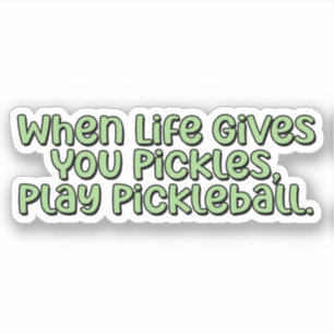 When Life Gives You Pickles, Play Pickleball 