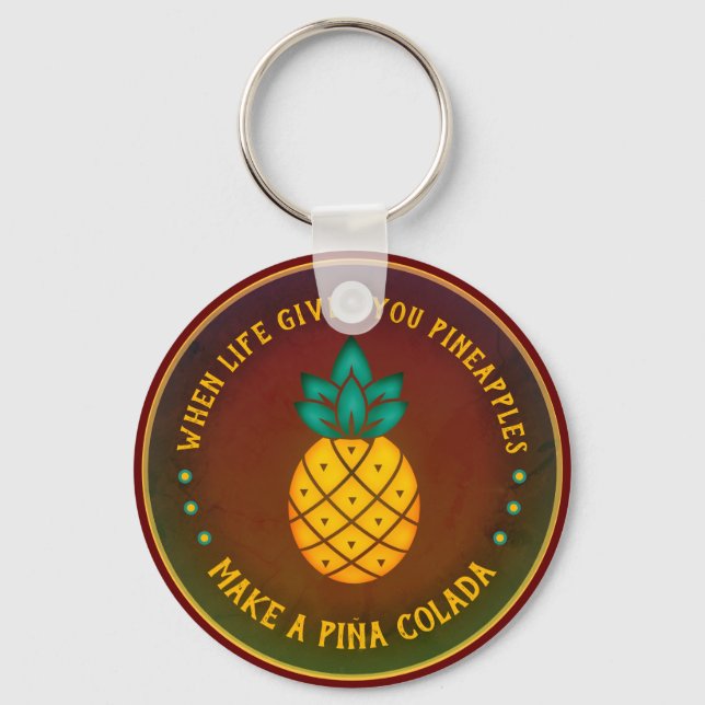When Life gives you Pineapples, make a Piña Colada Key Ring (Front)