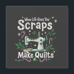 When Life Gives You Scraps Make Quilts Christmas<br><div class="desc">xmas Sewing lover,  Quilt maker,  Scrap quilt,  Crochet lover,  Sewing enthusiast,  Quilting passion,  Knitting crafts,  Sewing humour,  Crafty life,  Quilt christmas</div>