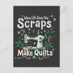 When Life Gives You Scraps Make Quilts Christmas Postcard<br><div class="desc">xmas Sewing lover,  Quilt maker,  Scrap quilt,  Crochet lover,  Sewing enthusiast,  Quilting passion,  Knitting crafts,  Sewing humour,  Crafty life,  Quilt christmas</div>