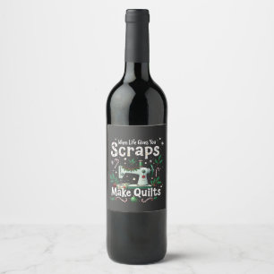 When Life Gives You Scraps Make Quilts Christmas Wine Label