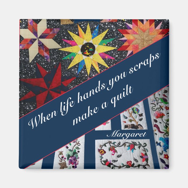When Life Hands You Scraps Make A Quilt Magnet (Front)