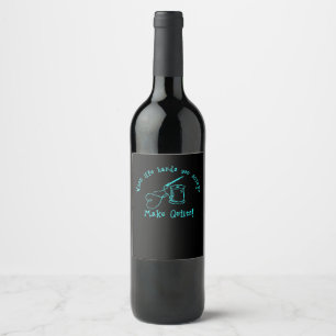 When Life Hands You Scraps Make Quilts Wine Label