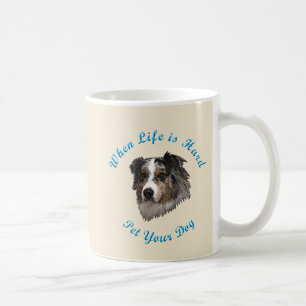 When Life Is Hard (Australian Shepherd) Coffee Mug