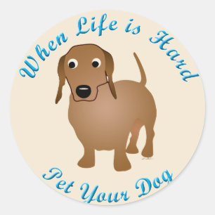 When Life Is Hard (Dachshund) Classic Round Sticker