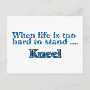 When Life Is Too Hard To Stand Kneel Blue Postcard