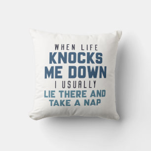 When Life Knocks Me Down Cushion