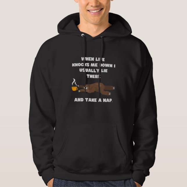 When Life Knocks Me Down I Take A Nap Sloth Humour Hoodie (Front)