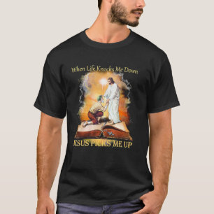 When Life Knocks Me Down Jesus Picks Me Up T-Shirt