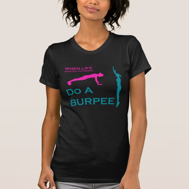 When Life Knocks You Down Do A Burpee T-Shirt (Front)