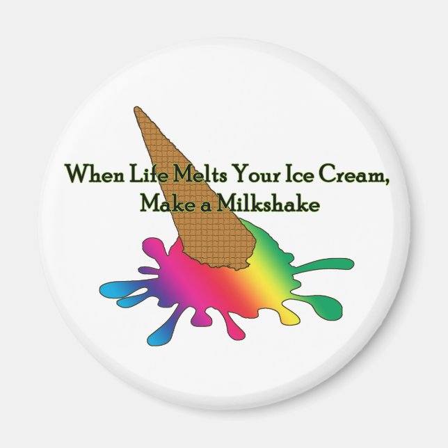 "When Life Melts Your Ice Cream"  Magnet (Front)