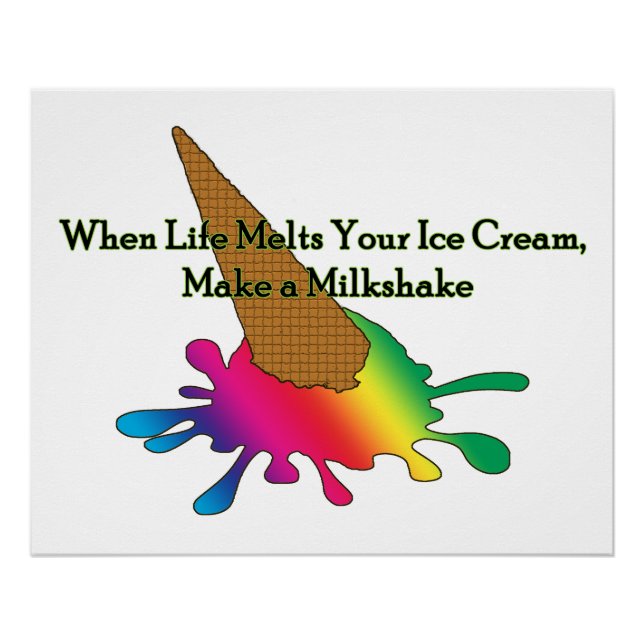 When Life Melts Your Ice Cream Poster (Front)
