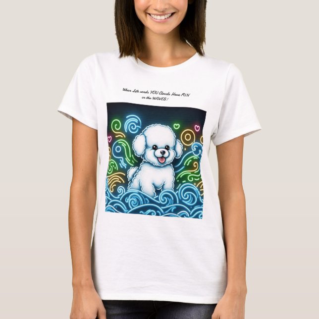 When Life sends you clouds T SHIRT (Front)