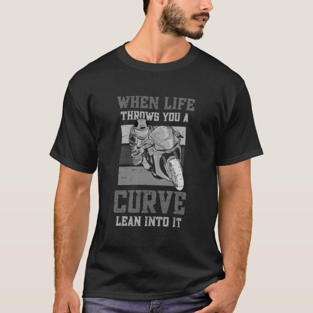 When Life Throws You A Curve Lean Into It T-Shirt (Front)