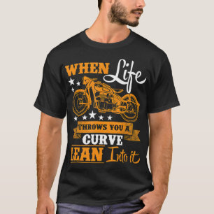 When Life Throws You A Curve Lean Into T-Shirt
