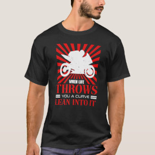 When Life Throws You A Curve Motorcycle Bike  For  T-Shirt