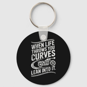When Life Throws You Curves Lean Into It Motorcycl Key Ring