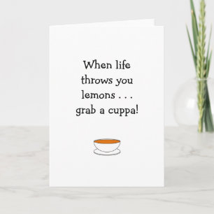 When life throws you lemons . . . grab a cuppa! card